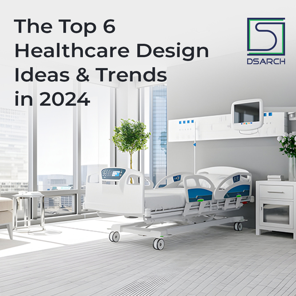 Top 6 Healthcare Design Ideas & Trends in 2024